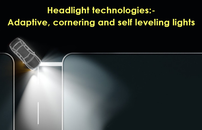 Headlight technologies  Adaptive, cornering lights, self leveling lights