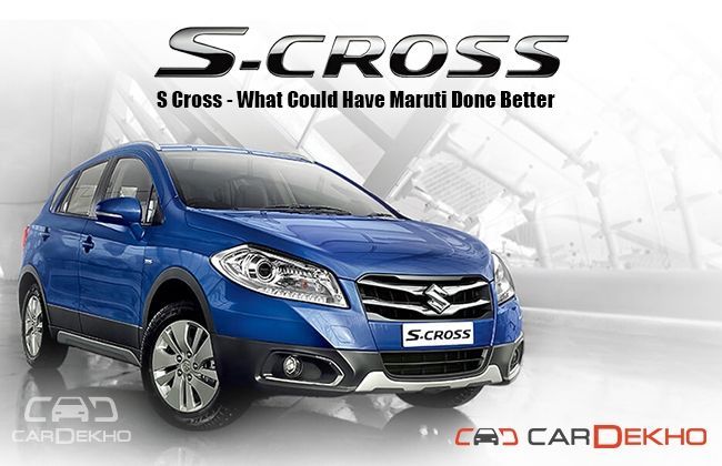 S Cross - What Could Have Maruti Done Better
